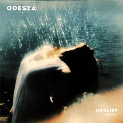 NO.SLEEP 13 (DJ Mix) by ODESZA album reviews, ratings, credits