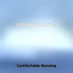 LOST IN YOUR EYES - Single by Comfortable Morning album reviews, ratings, credits