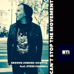 Can't Stop the Movement (feat. Steve Connell) [Groove Junkies & Scott K. Dubstrumental Mix] Song Lyrics