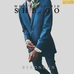 Which Way Did She Go - Single by Byronnnn album reviews, ratings, credits