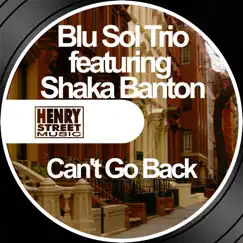 Can't Go Back (feat. Shaka Banton) [Main Mix] Song Lyrics