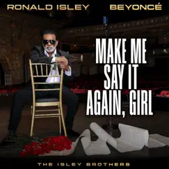 Make Me Say It Again, Girl (feat. Beyoncé) - Single by Ronald Isley & The Isley Brothers album reviews, ratings, credits