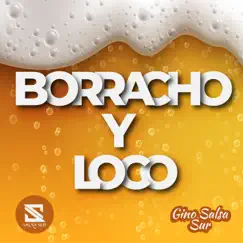 Borracho y Loco - Single by Gino Salsa Sur album reviews, ratings, credits