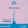 Rêveries (feat. Blubell) - Single album lyrics, reviews, download