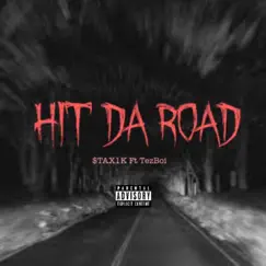Hit Da Road (feat. Itstezboi) - Single by $tAX1K album reviews, ratings, credits