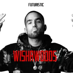 Wishawoods - Single by FUTURISTIC album reviews, ratings, credits