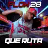 Flow 28 - Que Ruta (feat. Flow 28) - Single album lyrics, reviews, download