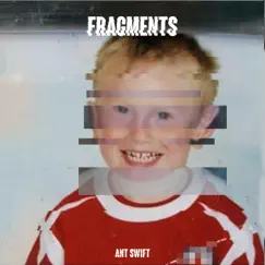 Fragments - Single by Ant Swift album reviews, ratings, credits