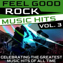 Feel Good Rock Music Hits, Vol. 3 (Celebrating the Greatest Music Hits of All Time) by Various Artists album reviews, ratings, credits