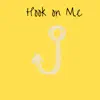 Hook on Me - Single album lyrics, reviews, download