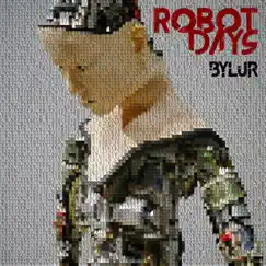 Robot Days - Single by Bylur album reviews, ratings, credits