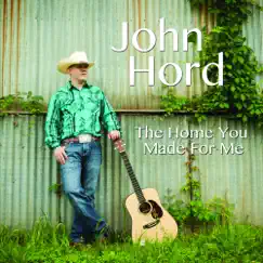 The Home You Made For Me - EP by John Hord album reviews, ratings, credits