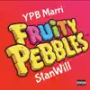 Fruity Pebblez (feat. StanWill) - Single album lyrics, reviews, download