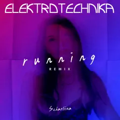 Running (Elektrotechnika Remix) - Single by Elektrotechnika & Scharliina album reviews, ratings, credits
