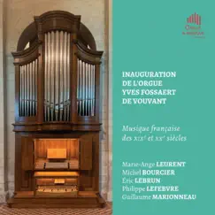 Inauguration de l'orgue Yves Fossaert de Vouvant by Marie-Ange Leurent, Michel Bourcier, Philippe Lefebvre & Guillaume Marionneau album reviews, ratings, credits