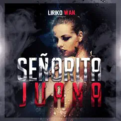 Señorita Juana (feat. Santa Fe Klan & Santa RM) - Single by Liriko Wan album reviews, ratings, credits