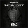 Never Feel Afraid - EP album lyrics, reviews, download