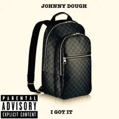 I Got It - Single by Johnny Dough album reviews, ratings, credits
