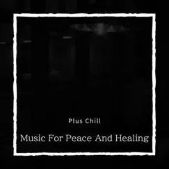 Music for Peace and Healing by Plus Chill album reviews, ratings, credits
