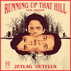 Running Up That Hill (feat. Mikalyn) - Single by Jetlag Music & Outflux album reviews, ratings, credits