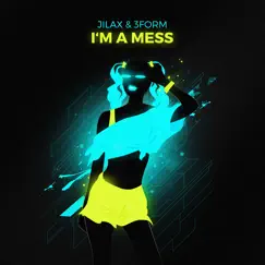 I'm a Mess - Single by Jilax & 3Form album reviews, ratings, credits