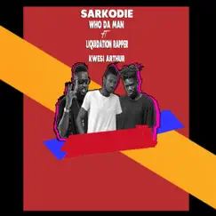 Who da ma cover (feat. Sarkodie & Kwesi Arthur) - Single by Liquidation Rapper album reviews, ratings, credits