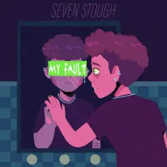 My Fault - Single by Seven Stough album reviews, ratings, credits