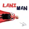 Lani Man - Single album lyrics, reviews, download