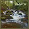 Water Sounds: Forest River album lyrics, reviews, download