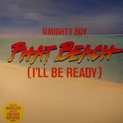 Phat Beach (I'll Be Ready) - Single by Naughty Boy album reviews, ratings, credits