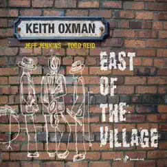 East of the Village by Keith Oxman, Jeff Jenkins & Todd Reid album reviews, ratings, credits
