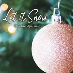 Let It Snow - Single by Christina Apollonio album reviews, ratings, credits