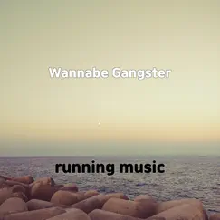 Wannabe Gangster - Single by Running Music album reviews, ratings, credits