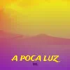 A Poca Luz - Single album lyrics, reviews, download