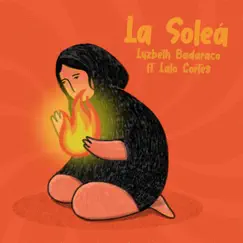 La Soleá (feat. Lalo Cortés) - Single by Lyzbeth Badaraco album reviews, ratings, credits
