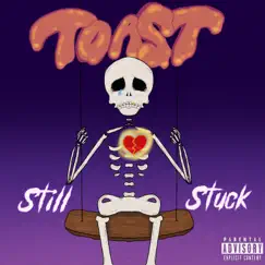 Still Stuck by Toast album reviews, ratings, credits