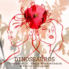 Dinossauros (feat. Paula Morelenbaum & Ferruccio Spinetti) - Single by ChiaraBlue album reviews, ratings, credits