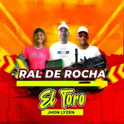 EL TORO - Single by Ral De Rocha & Jhon Lyzen album reviews, ratings, credits
