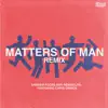 Matters of Man (Remix) - Single album lyrics, reviews, download