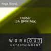 Under (84 BPM Mix) - Single album lyrics, reviews, download