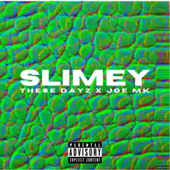 Slimey (feat. These Dayz) Song Lyrics