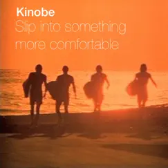 Slip Into Something More Comfortable by Kinobe album reviews, ratings, credits