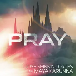 Pray - EP by Jose Spinnin Cortes & Maya Karunna album reviews, ratings, credits