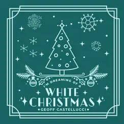 I'm Dreaming of a White Christmas - Single by Geoff Castellucci album reviews, ratings, credits