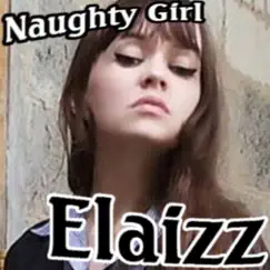 Naughty Girl - Single by Elaizz album reviews, ratings, credits