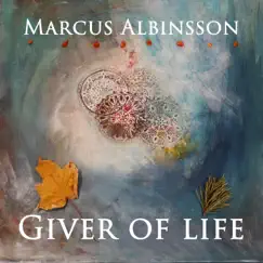 Giver of Life - Single by Marcus Albinsson album reviews, ratings, credits