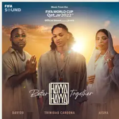 Hayya Hayya (Better Together) [Music from the FIFA World Cup Qatar 2022 Official Soundtrack] - Single by Trinidad Cardona, Davido & AISHA album reviews, ratings, credits
