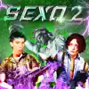 Sexo 2 - Single album lyrics, reviews, download