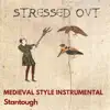 Stressed out - Medieval Style Instrumental - Single album lyrics, reviews, download