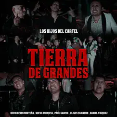Tierra de Grandes (feat. Paul Garcia, Daniel Vazquez, Revolucion Norteña, Ulises Camacho & Nueva Primicia) Song Lyrics